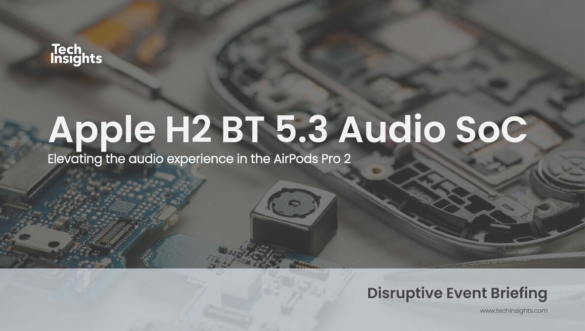 Disruptive Event - Apple’s H2 BT 5.3 Audio SoC