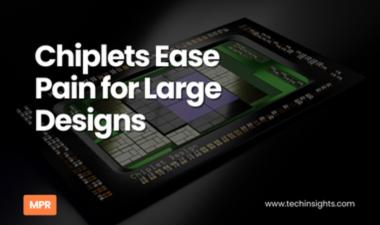 Chiplets Ease Pain for Large Designs