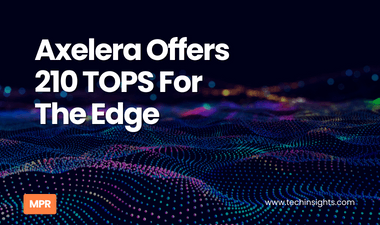 Axelera Offers 210 TOPS For The Edge