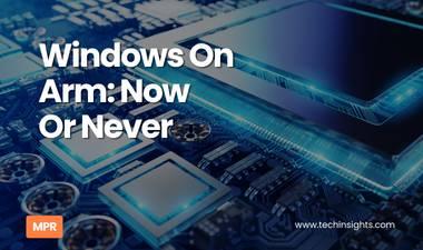 Windows On Arm: Now Or Never
