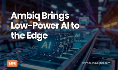 Ambiq Brings Low-Power AI to the Edge